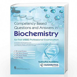 COMPETENCY BASED QUESTIONS AND ANSWERS IN BIOCHEMISTRY FOR FIRST MBBS PROFESSIONAL EXAMINATION (PB 2021) by SUSHRUTHA ACADEMY Bo