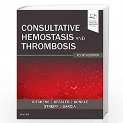 Consultative Hemostasis and Thrombosis by KITCHENS C.S. Book-9780323462020