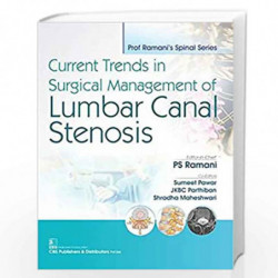 CURRENT TRENDS IN SURGICAL MANAGEMENT OF LUMBAR CANAL STENOSIS (PB 2019) by RAMANI P S Book-9789388327565