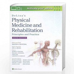 DeLisa's Physical Medicine and Rehabilitation: Principles and Practice by FRONTERA W.R. Book-9781496374967
