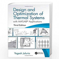 Design and Optimization of Thermal Systems, Third Edition: with MATLAB Applications (Mechanical Engineering) by JALURIA Y. Book-