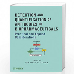 Detection and Quantification of Antibodies to Biopharmaceuticals: Practical and Applied Considerations by TOVEY M.G. Book-978047