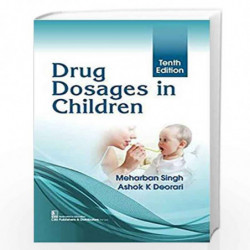DRUG DOSAGES IN CHILDREN 10ED (PB 2020) by SINGH M Book-9789388902663