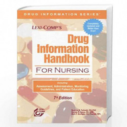 Lexi-Comp's Drug Information Handbook For Nursing: Including Assessment, Administration, Monitoring Guidelines, and Patient Educ
