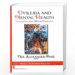 Dyslexia & Mental Health Investigations from Differing Perspectives by ALEXANDER-PASSE N. Book-9788123923093