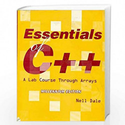Essentials Of C++: A Lab Course Through Arrays by DALE N Book-9788123906911