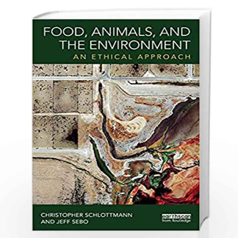Food, Animals, and the Environment: An Ethical Approach by SCHLOTTMANN C Book-9781138801127