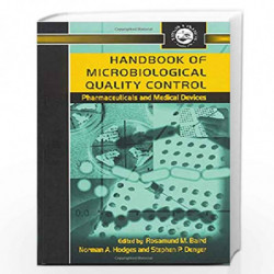 Handbook of Microbiological Quality Control in Pharmaceuticals and Medical Devices (Pharmaceutical Science Series) by BAIRD R. M