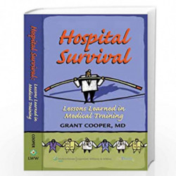 HOSPITAL SURVIVAL: LESSONS LEARNED IN MEDICAL TRAINING (PB) by COOPER G. Book-9780781779524