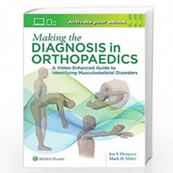 MAKING THE DIAGNOSIS IN ORTHOPAEDICS A VIDEO ENHANCED GUIDE TO IDENTIFYING MUSCULOSKELETAL DISORDERS (PB 2020) by MILLER M. D Bo