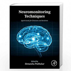 Neuromonitoring Techniques: Quick Guide for Clinicians and Residents by PRABHAKAR H Book-9780128099155