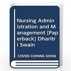 NURSING ADMINISTRATION AND MANAGEMENT FOR NURSES (PB 2018) (CBS Undergraduate Exam Series) by SWAIN D Book-9789386827425