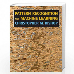 Pattern Recognition and Machine Learning (Information Science and Statistics) by BISHOP C.M. Book-9780387310732