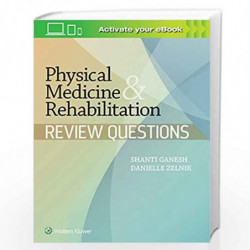 PHYSICAL MEDICINE AND REHABILITATION REVIEW QUESTIONS (PB 2019) by GANESH S. Book-9781451151763