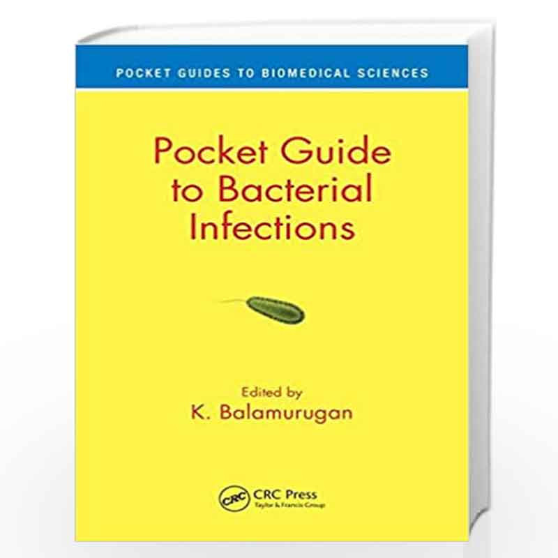 Pocket Guide to Bacterial Infections (Pocket Guides to Biomedical Sciences) by BALAMURUGAN K Book-9781138054899