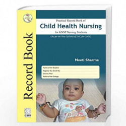 Practical Record book of child health Nursing For GNM Nursing Students by SHARMA N. Book-9789386827050