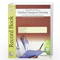 PRACTICAL RECORD BOOK OF MEDICAL SURGICAL NURSING II FOR BASIC BSC NURSING 3RD YEAR STUDENTS (HB 2018) by SHARMA R. Book-9788123
