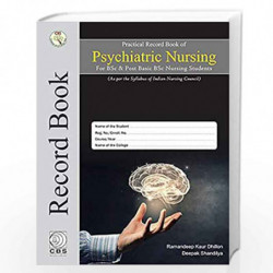 PRACTICAL RECORD BOOK OF PSYCHIATRIC NURSING FOR BSC AND POST BASIC BSC NURSING STUDENTS (PB 2019) by DHILLON R K Book-978938810