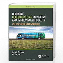 Reducing Greenhouse Gas Emissions and Improving Air Quality: Two Interrelated Global Challenges by ERICKSON L E Book-97803674087