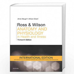 ROSS AND WILSON ANATOMY AND PHYSIOLOGY IN HEALTH AND ILLNESS 13ED (IE) (PB 2018) by WAUGH A. Book-9780702072772