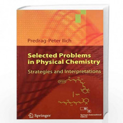 Selected Problems In Physical Chemistry: Strategies And Interpretations (Sie) by LLICH P. Book-9788132202509
