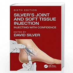 Silver's Joint and Soft Tissue Injection: Injecting with Confidence, Sixth Edition by SILVER D Book-9781138604179