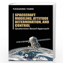 Spacecraft Modeling, Attitude Determination, and Control: Quaternion-Based Approach by YANG Y Book-9781138331501