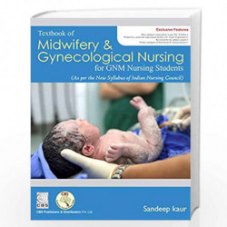TEXTBOOK OF MIDWIFERY AND GYNECOLOGICAL NURSING FOR GNM NURSING STUDENTS (PB 2019) by KAUR S Book-9789388108836