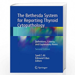 The Bethesda System for Reporting Thyroid Cytopathology: Definitions, Criteria, and Explanatory Notes by ALI S.Z Book-9783319605