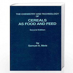 The Chemistry and Technology Of Cereals As Food and Feed 2Ed (Pb 2004) by MATZ S.A. Book-9788123904764