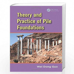 Theory and Practice of Pile Foundations by GUO W.D. Book-9780415809337