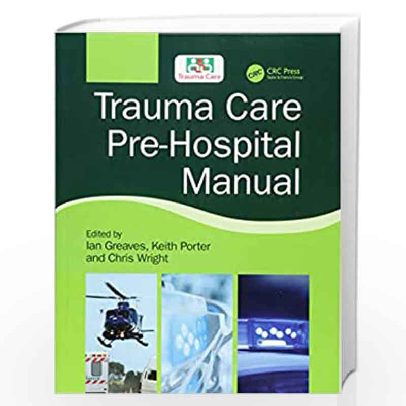 Trauma Care Pre-Hospital Manual by GREAVES I Book-9781138626843