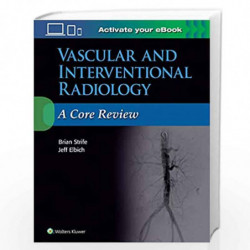 Vascular and Interventional Radiology: A Core Review by STRIFE B Book-9781496384393