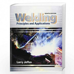 WELDING PRINCIPLES AND APPLICATIONS 8ED (PB 2020) by JEFFUS L. Book-9789353503086