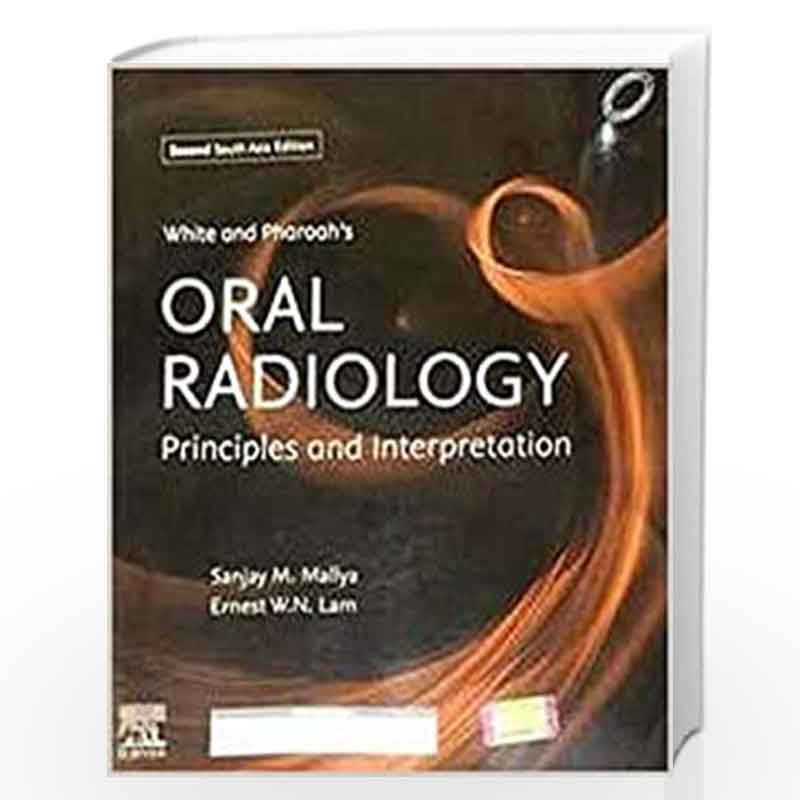 White and Pharoah's Oral Radiology: Principles and Interpretation: Second South Asia Edition by MALLYA S.M. Book-9788131256770