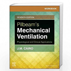 Workbook for Pilbeam's Mechanical Ventilation: Physiological and Clinical Applications by CAIRO J.M Book-9780323551267