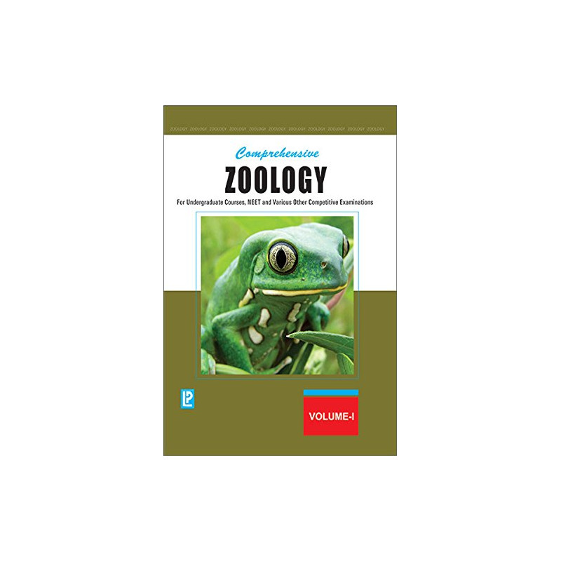 COMPREHENSIVE ZOOLOGY VOL-I (FOR UNDERGRADUATE COURSES, NEET AND VARIOUS OTHER COMPETITIVE EXAMINATIONS) First edition (2017) by