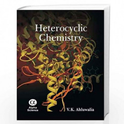 Heterocyclic Chemistry by V.K. Ahluwalia Book-9788184875591
