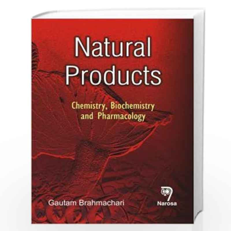 Natural Products: Chemistry, Biochemistry and Pharmacology by G. Brahmachari Book-9788173198861