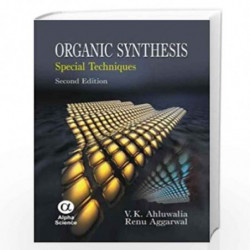 Organic Synthesis : Special Techniques by V.K. Ahluwalia Book-9788173197116