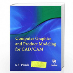 Computer Graphics & Product Modeling For Cad/Cam by S.S. Pande Book-9788184871289