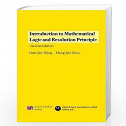 Introduction to Mathematical Logic and Resolution Principle by Guo-Jun Wang Book-9781842655665