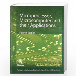 Microprocessor, Microcomputer and their Applications (Fourth Edition) by A.K. Mukhopadhyay Book-9788184871517