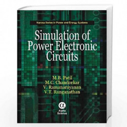 Simulation of Power Electronic Circuits (Narosa Series in Power and Energy Systems) by M.B. Patil Book-9788173199899