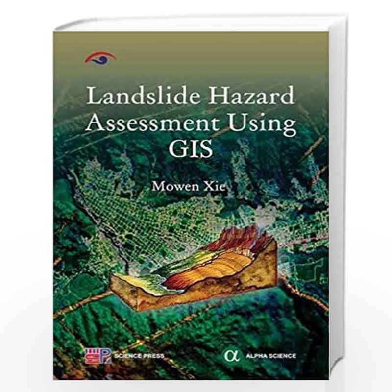 Landslide Hazard Assessment Using GIS by Mowen XIE Book-9781842657706