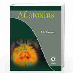 Aflatoxins: Formation, Analysis and Control by S.C. Basappa Book-9788173198441