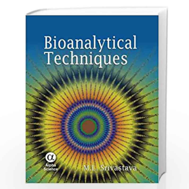 Bioanalytical Techniques by M.L. Srivastava Book-9788173198526