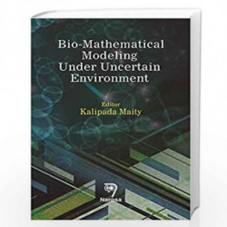 Bio-Mathematical Modeling Under Uncertain Environment by Maity Book-9788184875232