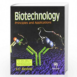 Biotechnology: Principles And Applications by S.C. Rastogi Book-9788173197932