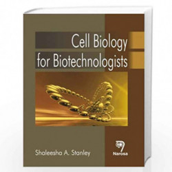 Cell Biology for Biotechnologists by S.A. Stanley Book-9788173198083